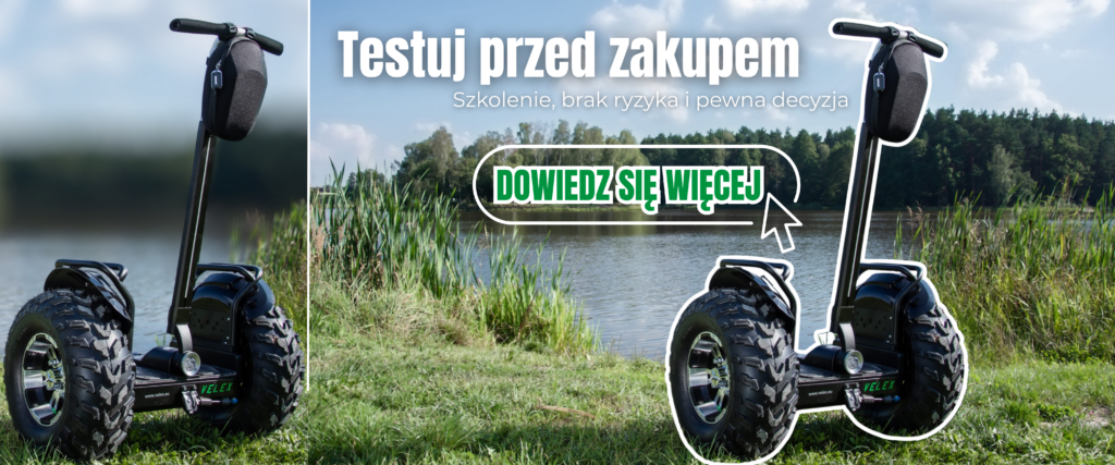 Przetestuj VELEX Q1X przed zakupem i nie ryzykuj. Skorzystaj ze szkolenia, uniknij błędów i naucz się pokonywać przeszkody. Koszt szkolenia odliczamy od ceny pojazdu!
